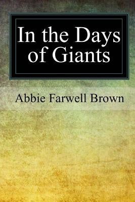 In the Days of Giants by Brown, Abbie Farwell