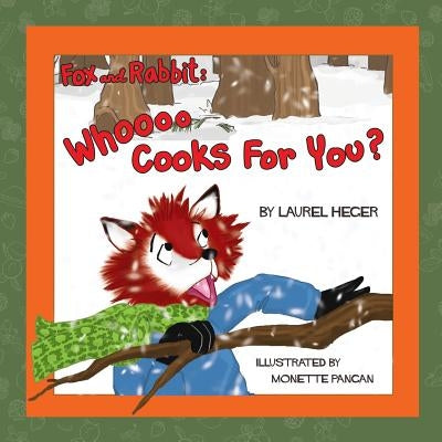 Fox and Rabbit: Whooo Cooks For You? by Pangan, Monette O.