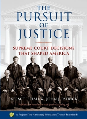 The Pursuit of Justice: Supreme Court Decisions That Shaped America by Hall, Kermit L.