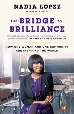 The Bridge to Brilliance: How One Woman and One Community Are Inspiring the World by Lopez, Nadia