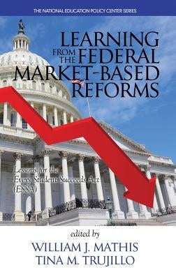 Learning from the Federal Market‐Based Reforms: Lessons for ESSA(HC) by Mathis, William J.