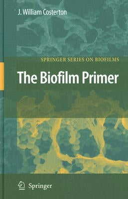 The Biofilm Primer by Costerton, J. William