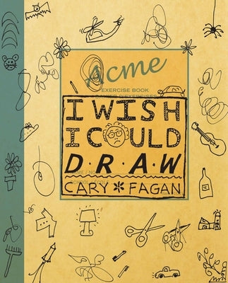 I Wish I Could Draw by Fagan, Cary