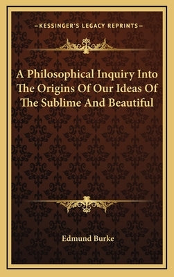 A Philosophical Inquiry Into the Origins of Our Ideas of the Sublime and Beautiful by Burke, Edmund, III