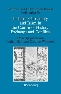 Judaism, Christianity, and Islam in the Course of History: Exchange and Conflicts by Gall, Lothar