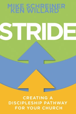 Stride: Creating a Discipleship Pathway for Your Church by Willard, Ken