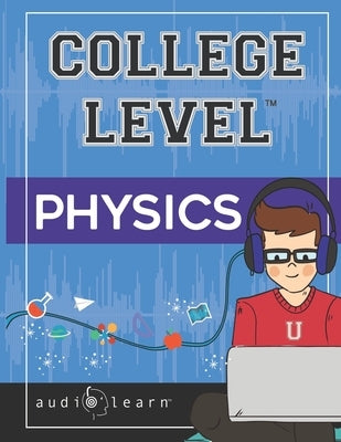College Level Physics by Team, Audiolearn Content