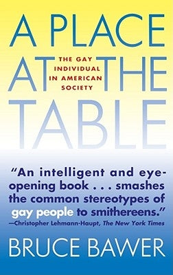 Place at the Table: The Gay Individual in American Society by Bawer, Bruce