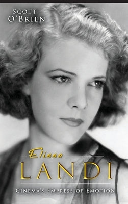 Elissa Landi: Cinema's Empress of Emotion (hardback) by O'Brien, Scott