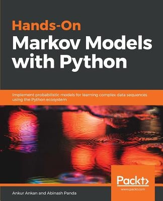 Hands-On Markov Models with Python by Ankan, Ankur