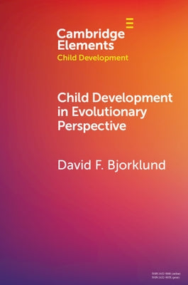 Child Development in Evolutionary Perspective by Bjorklund, David F.
