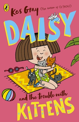 Daisy and the Trouble with Kittens by Gray, Kes