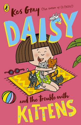 Daisy and the Trouble with Kittens by Gray, Kes