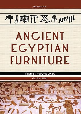 Ancient Egyptian Furniture: Volume I - 4000 - 1300 BC by Killen, Geoffrey