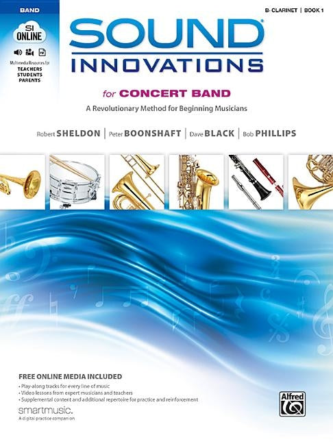 Sound Innovations for Concert Band, Bk 1: A Revolutionary Method for Beginning Musicians (B-Flat Clarinet), Book & Online Media by Sheldon, Robert