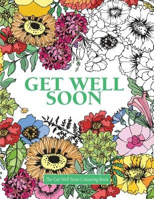 The Get Well Soon Colouring Book by James, Elizabeth