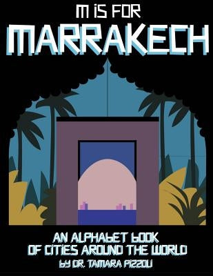 M is for Marrakech: An Alphabet Book of Cities Around the World by Howell, Phil