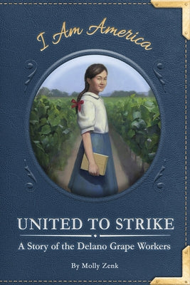 United to Strike: A Story of the Delano Grape Workers by Zenk, Molly