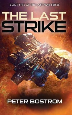 The Last Strike: Book 5 of the Last War Series by Bostrom, Peter