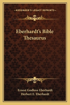 Eberhardt's Bible Thesaurus by Eberhardt, Ernest Godlove