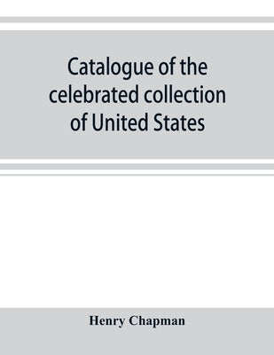 Catalogue of the celebrated collection of United States and foreign coins of the late Matthew Adams Stickney by Chapman, Henry