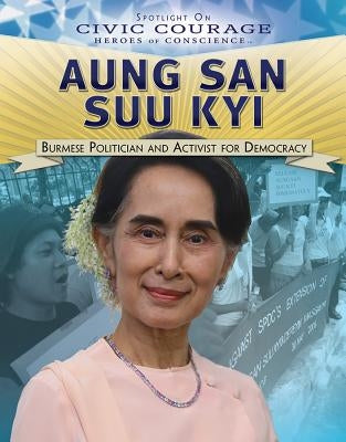 Aung San Suu Kyi: Burmese Politician and Activist for Democracy by Burling, Alexis