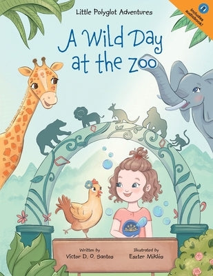 A Wild Day at the Zoo: Children's Picture Book by Dias de Oliveira Santos, Victor