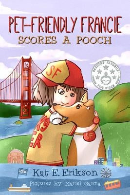 Pet-Friendly Francie Scores a Pooch: (A children's animal story about a girl and her rescue dog) by Garcia, Mariel