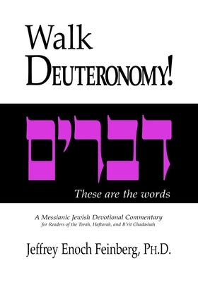 Walk Deuteronomy: A Messianic Jewish Devotional Commentary by Feinberg, Jeffrey Enoch