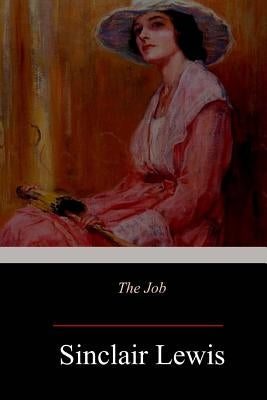 The Job: An American Novel by Lewis, Sinclair