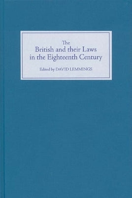 The British and Their Laws in the Eighteenth Century by Lemmings, David