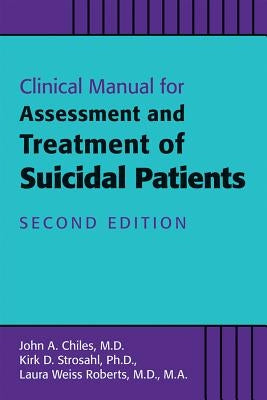 Clinical Manual for the Assessment and Treatment of Suicidal Patients by Chiles, John A.