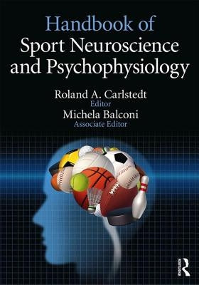 Handbook of Sport Neuroscience and Psychophysiology by Carlstedt, Roland