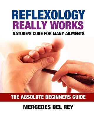 Reflexology Really Works by Del Rey, Mercedes