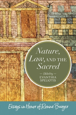 Nature, Law, and the Sacred: Essays in Honor of Ronna Burger by Speliotis, Evanthia