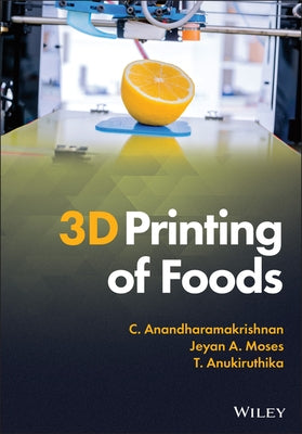 3D Printing of Foods by Anandharamakrishnan, C.