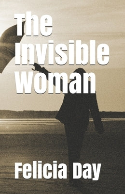 The Invisible Woman by Day, Felicia