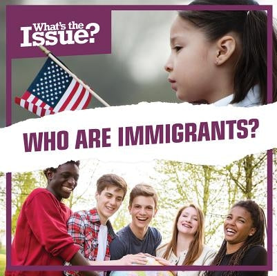 Who Are Immigrants? by Lawrence, Riley