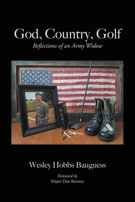 God, Country, Golf: Reflections of an Army Widow by Bauguess, Wesley Hobbs