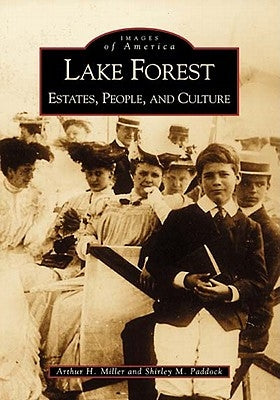 Lake Forest: Estates, People, and Culture by Miller, Arthur H.