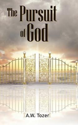 The Pursuit of God by Tozer, A. W.