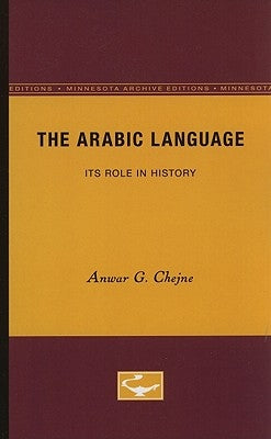 The Arabic Language: Its Role in History by Chejne, Anwar G.