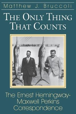 The Only Thing That Counts by Bruccoli, Matthew J.