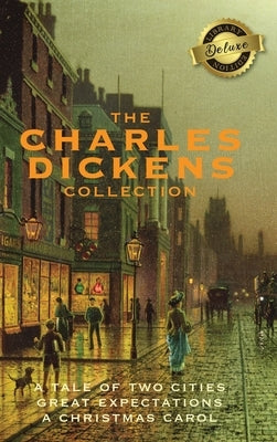The Charles Dickens Collection: (3 Books) A Tale of Two Cities, Great Expectations, and A Christmas Carol (Deluxe Library Edition) by Dickens, Charles