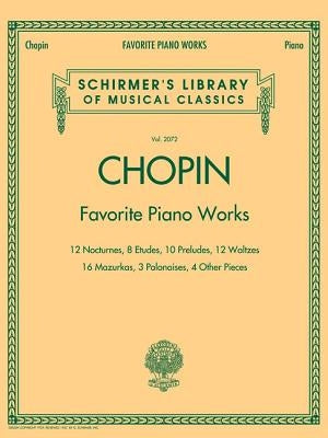 Favorite Piano Works: Schirmer Library of Classics Volume 2072 by Chopin, Frederic