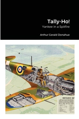 Tally-Ho!: Yankee in a Spitfire by Donahue, Arthur Gerald