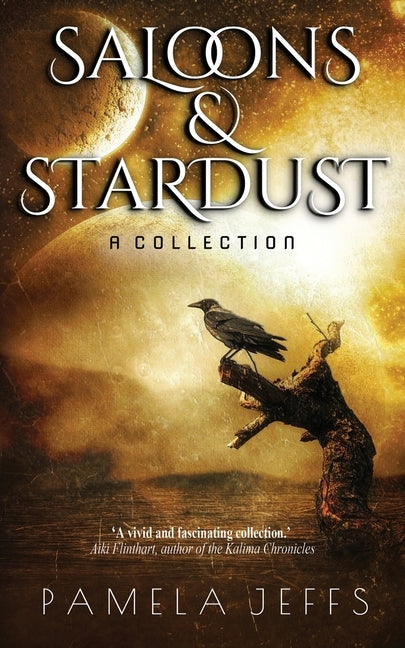 Saloons & Stardust: A Collection by Jeffs, Pamela