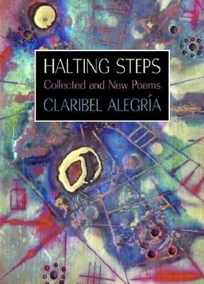 Halting Steps: Collected and New Poems by Alegría, Claribel