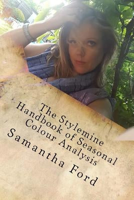 The Stylemine Handbook of Seasonal Colour Analysis: Find your colour code by Ford, Samantha