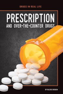 Prescription and Over-The-Counter Drugs by Bodden, Valerie